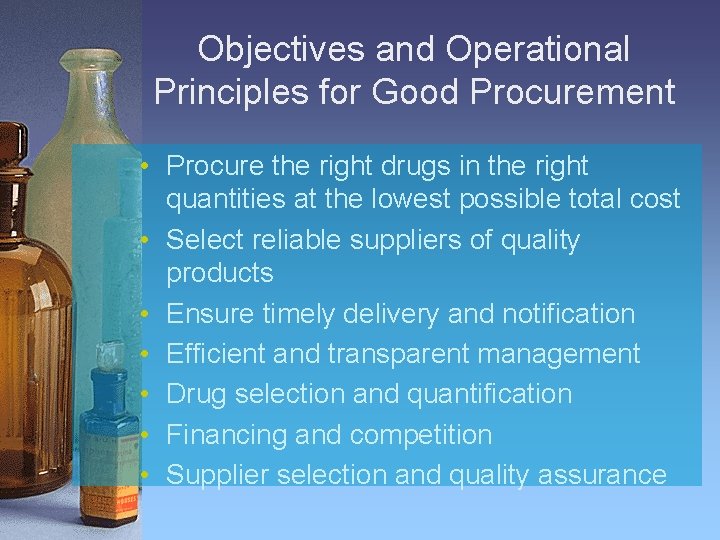 Objectives and Operational Principles for Good Procurement • Procure the right drugs in the