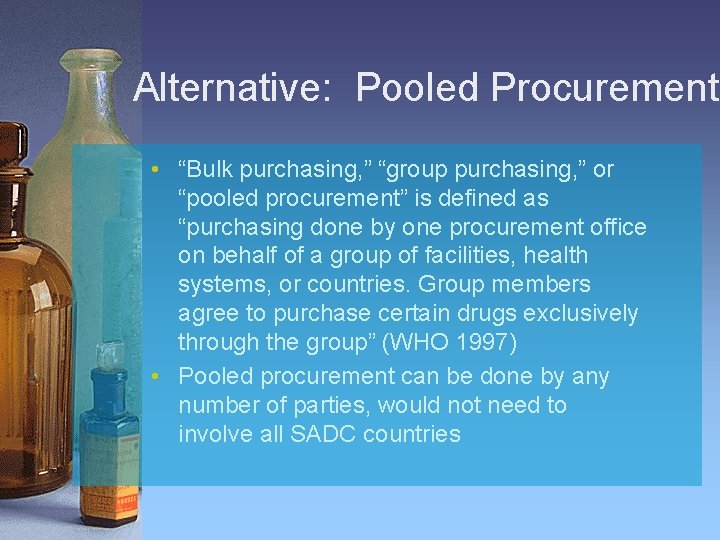Alternative: Pooled Procurement • “Bulk purchasing, ” “group purchasing, ” or “pooled procurement” is