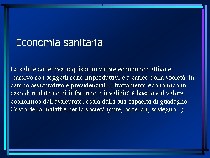 Economia sanitaria La salute collettiva acquista un valore economico attivo e passivo se i