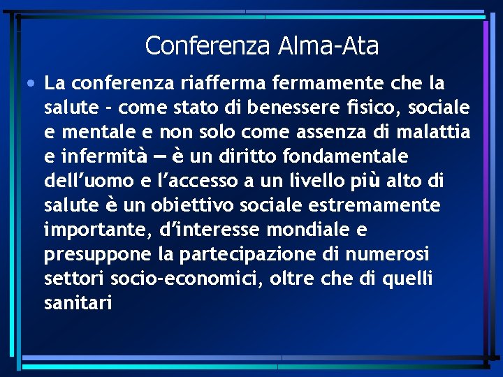 Conferenza Alma-Ata • La conferenza riaffermamente che la salute - come stato di benessere