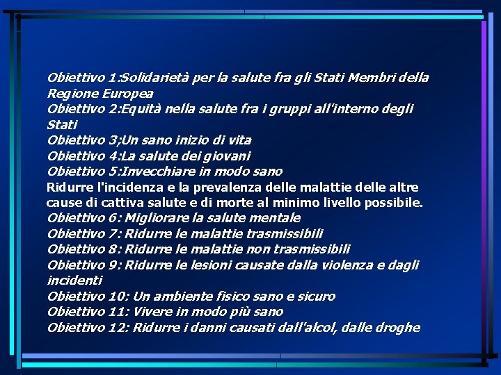 Obiettivo 1: Solidarietà per la salute fra gli Stati Membri della Regione Europea Obiettivo