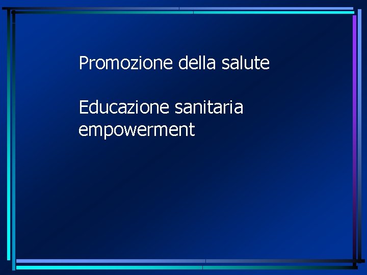 Promozione della salute Educazione sanitaria empowerment 