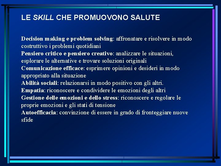 LE SKILL CHE PROMUOVONO SALUTE Decision making e problem solving: affronatare e risolvere in LE SKILL CHE PROMUOVONO SALUTE Decision making e problem solving: affronatare e risolvere in