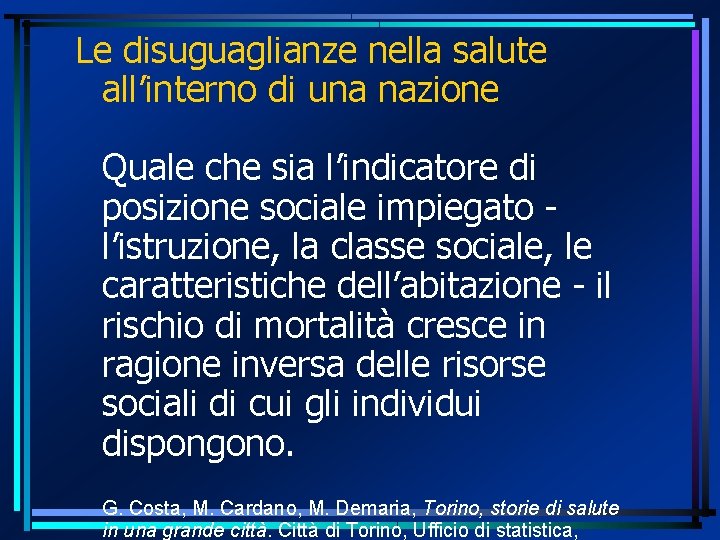 Le disuguaglianze nella salute all’interno di una nazione Quale che sia l’indicatore di posizione