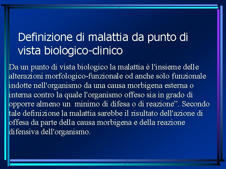 Definizione di malattia da punto di vista biologico-clinico Da un punto di vista biologico