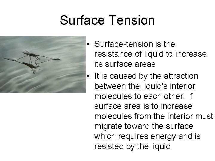 Surface Tension • Surface-tension is the resistance of liquid to increase its surface areas