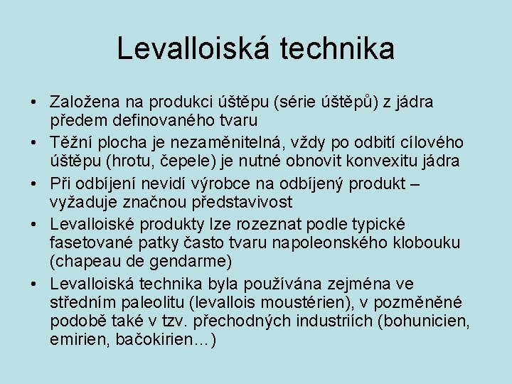 Levalloiská technika • Založena na produkci úštěpu (série úštěpů) z jádra předem definovaného tvaru