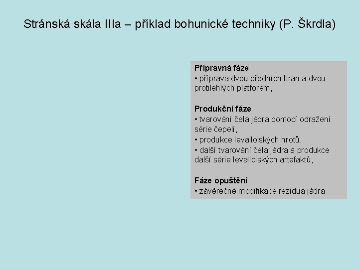 Stránská skála IIIa – příklad bohunické techniky (P. Škrdla) Přípravná fáze • příprava dvou