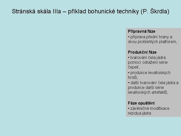 Stránská skála IIIa – příklad bohunické techniky (P. Škrdla) Přípravná fáze • příprava přední