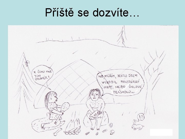 Příště se dozvíte… 