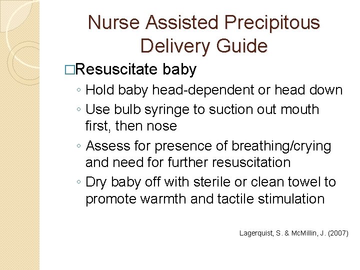 Nurse Assisted Precipitous Delivery Guide �Resuscitate baby ◦ Hold baby head-dependent or head down