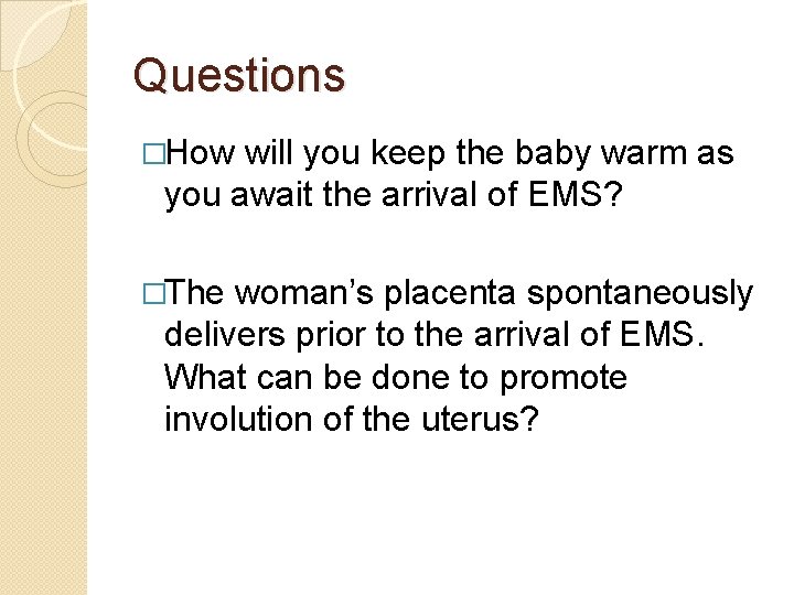 Questions �How will you keep the baby warm as you await the arrival of