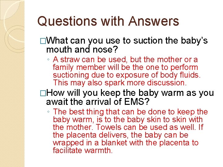 Questions with Answers �What can you use to suction the baby’s mouth and nose?