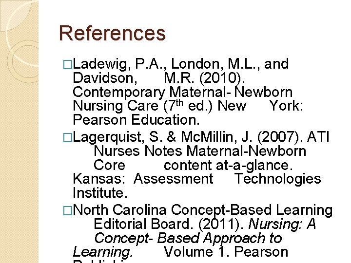 References �Ladewig, P. A. , London, M. L. , and Davidson, M. R. (2010).