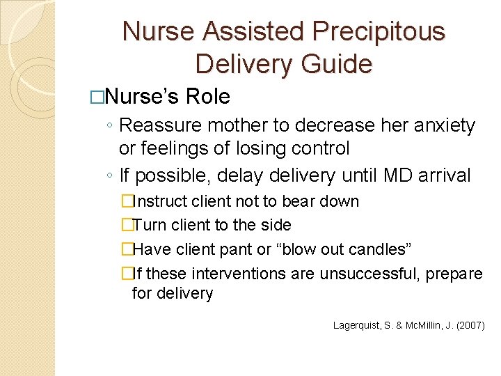 Nurse Assisted Precipitous Delivery Guide �Nurse’s Role ◦ Reassure mother to decrease her anxiety