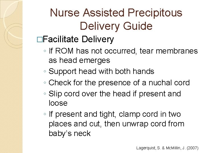 Nurse Assisted Precipitous Delivery Guide �Facilitate Delivery ◦ If ROM has not occurred, tear