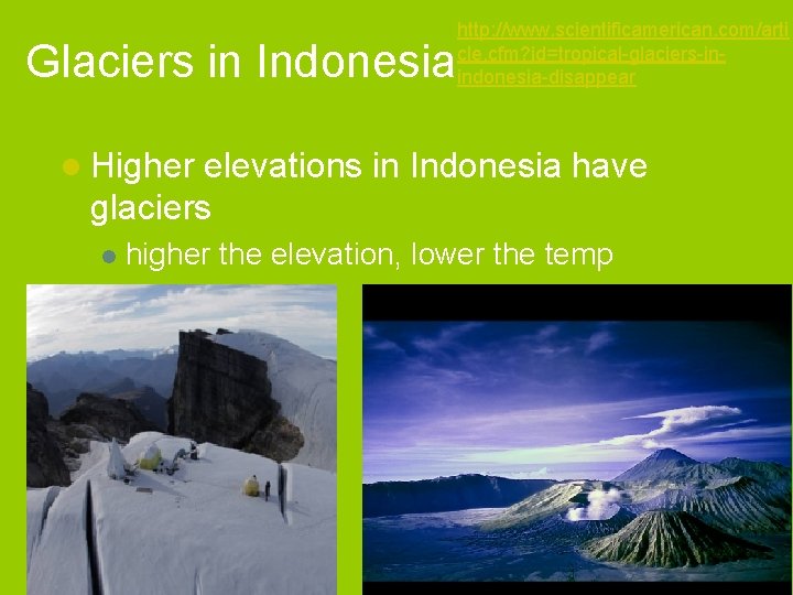 Glaciers in Indonesia http: //www. scientificamerican. com/arti cle. cfm? id=tropical-glaciers-inindonesia-disappear l Higher elevations in