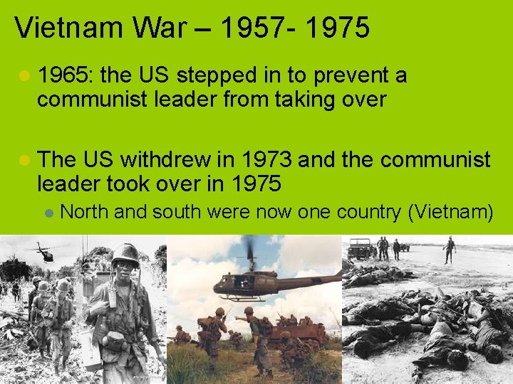 Vietnam War – 1957 - 1975 l 1965: the US stepped in to prevent