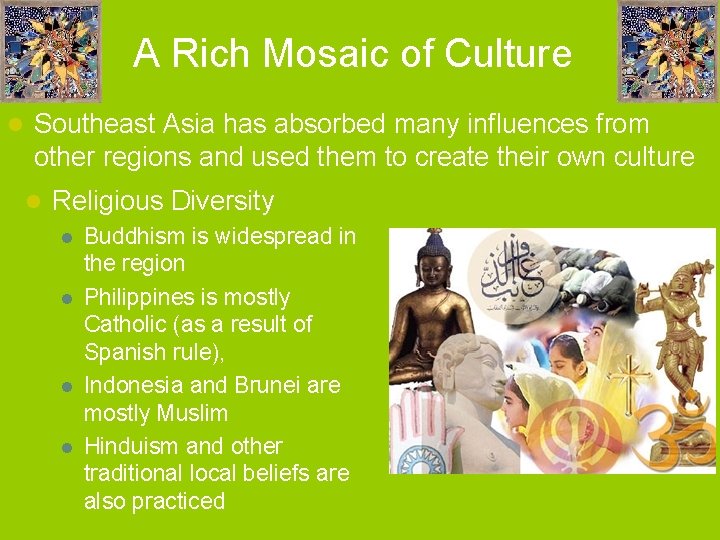 A Rich Mosaic of Culture l Southeast Asia has absorbed many influences from other