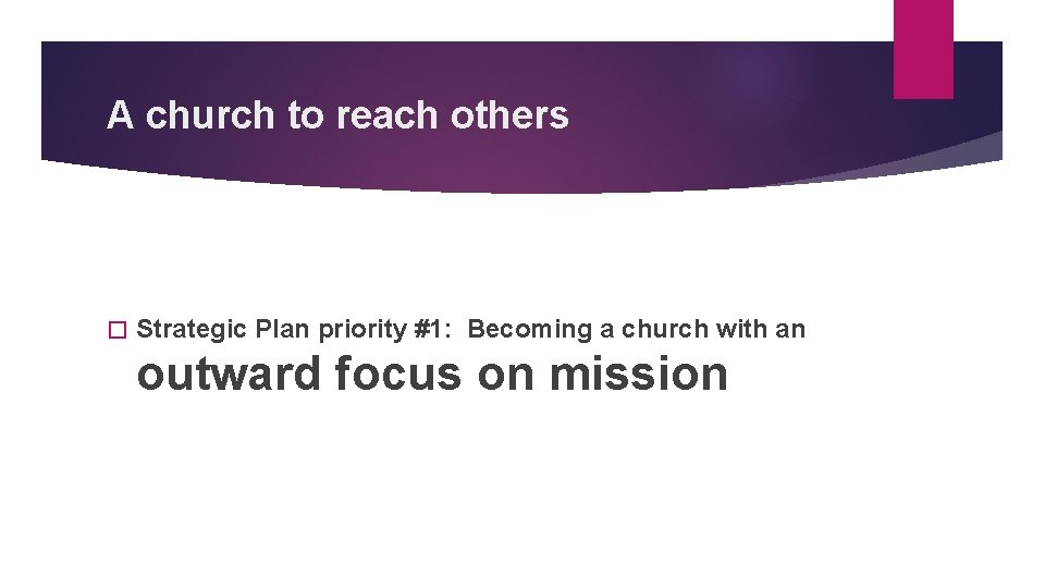 A church to reach others � Strategic Plan priority #1: Becoming a church with