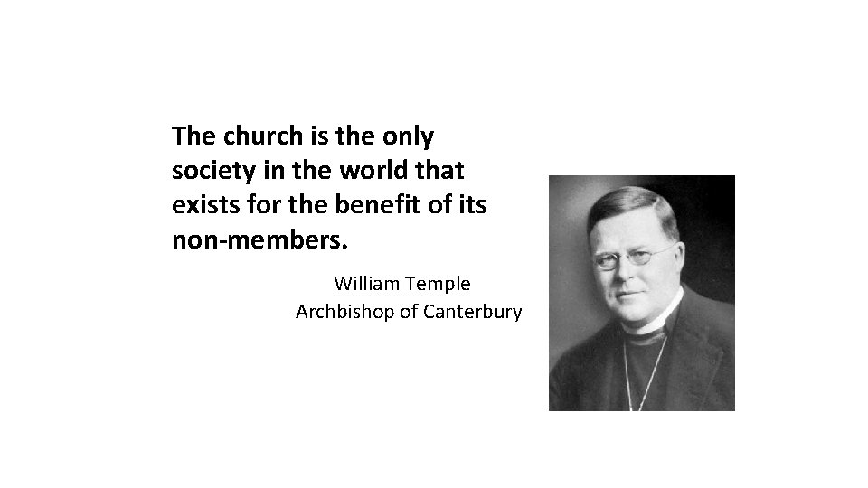 The church is the only society in the world that exists for the benefit