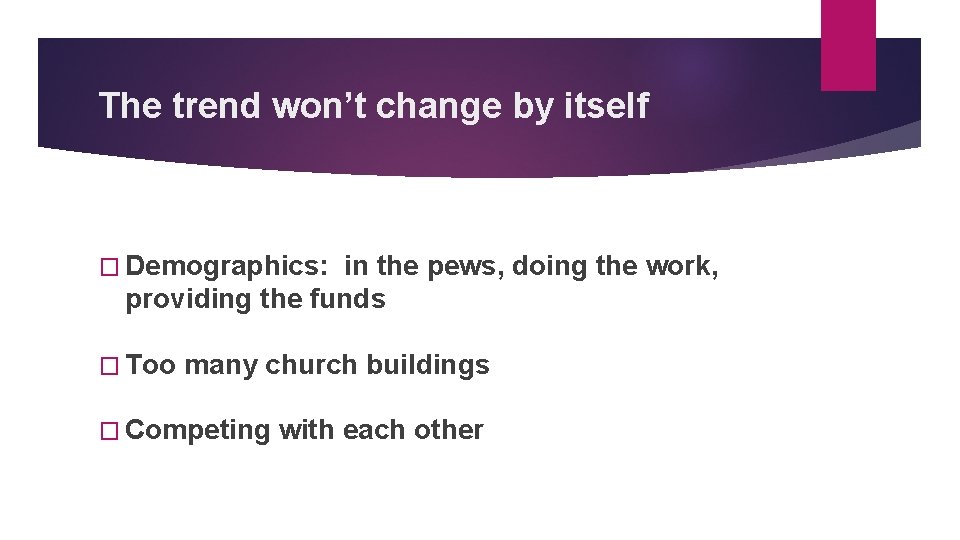 The trend won’t change by itself � Demographics: in the pews, doing the work,