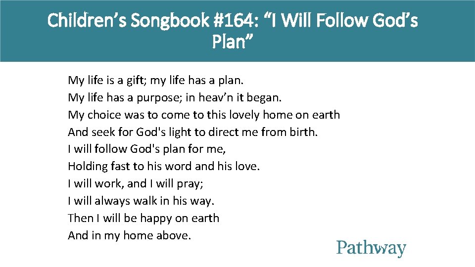 Children’s Songbook #164: “I Will Follow God’s Plan” My life is a gift; my