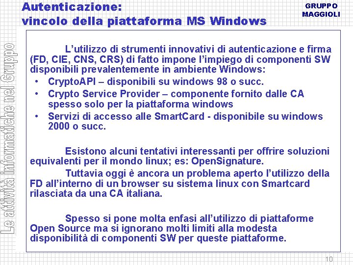 Autenticazione: vincolo della piattaforma MS Windows GRUPPO MAGGIOLI L’utilizzo di strumenti innovativi di autenticazione