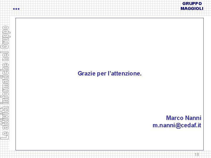 GRUPPO MAGGIOLI … Grazie per l’attenzione. Marco Nanni m. nanni@cedaf. it 18 