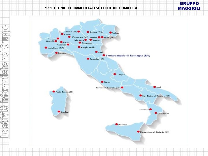 Sedi TECNICO/COMMERCIALI SETTORE INFORMATICA GRUPPO MAGGIOLI 