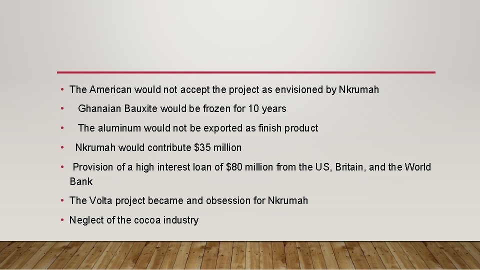 • The American would not accept the project as envisioned by Nkrumah •