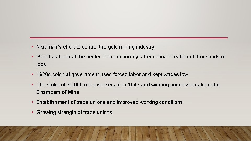  • Nkrumah’s effort to control the gold mining industry • Gold has been