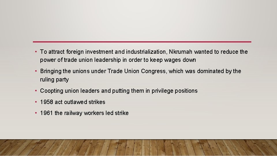  • To attract foreign investment and industrialization, Nkrumah wanted to reduce the power