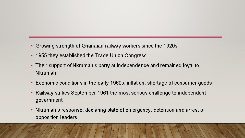  • Growing strength of Ghanaian railway workers since the 1920 s • 1955