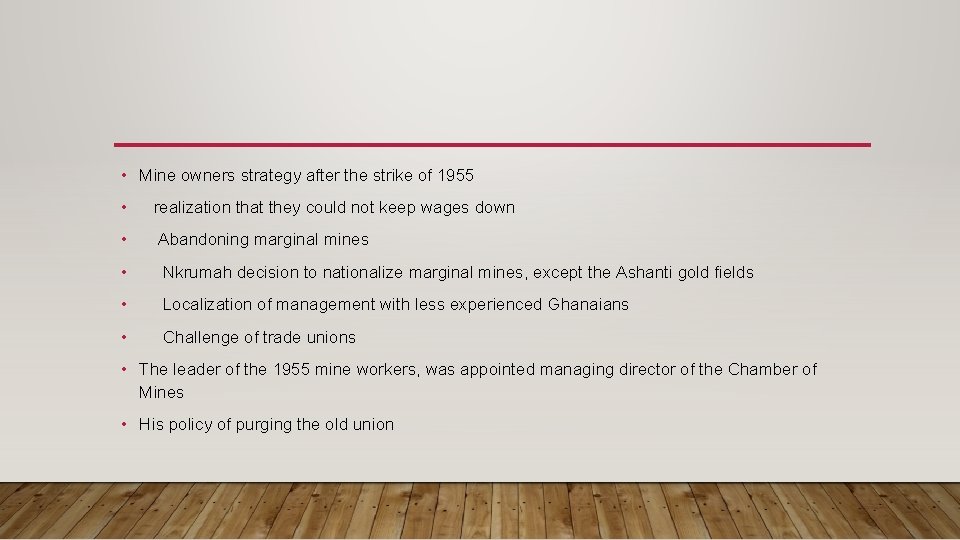  • Mine owners strategy after the strike of 1955 • realization that they