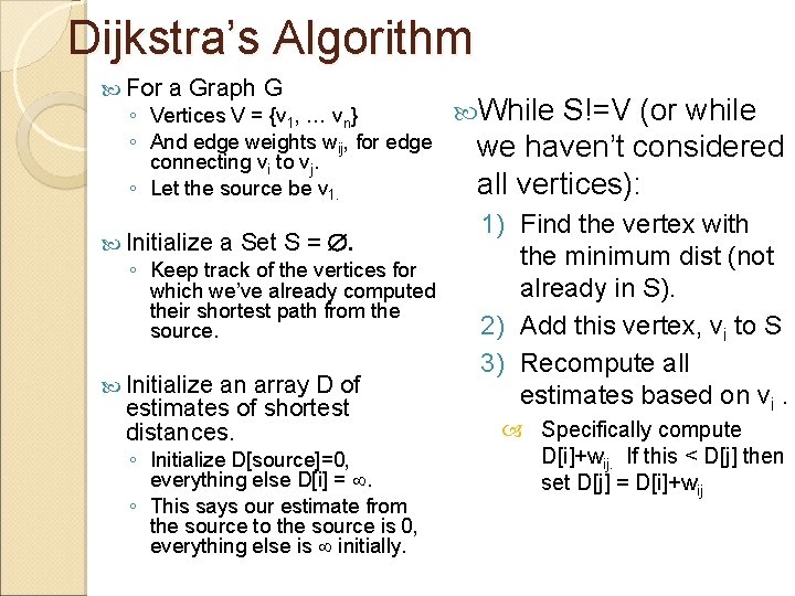 Dijkstra’s Algorithm For a Graph G ◦ Vertices V = {v 1, … vn}