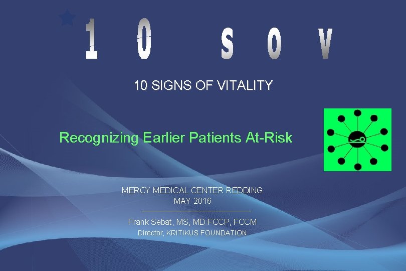 10 SIGNS OF VITALITY Recognizing Earlier Patients At-Risk MERCY MEDICAL CENTER REDDING MAY 2016