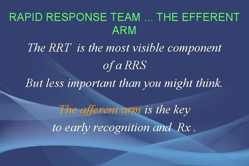 RAPID RESPONSE TEAM. . . THE EFFERENT ARM The RRT is the most visible