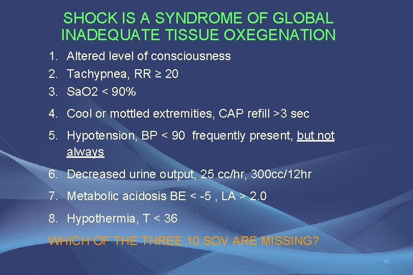 SHOCK IS A SYNDROME OF GLOBAL INADEQUATE TISSUE OXEGENATION 1. Altered level of consciousness