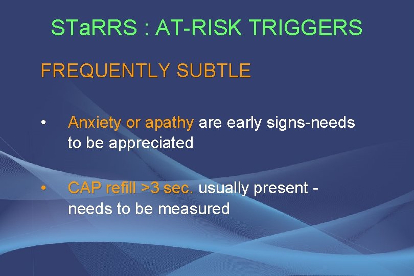 STa. RRS : AT-RISK TRIGGERS FREQUENTLY SUBTLE • Anxiety or apathy are early signs-needs