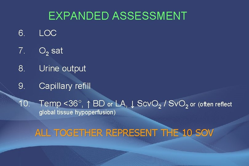 EXPANDED ASSESSMENT 6. LOC 7. O 2 sat 8. Urine output 9. Capillary refill