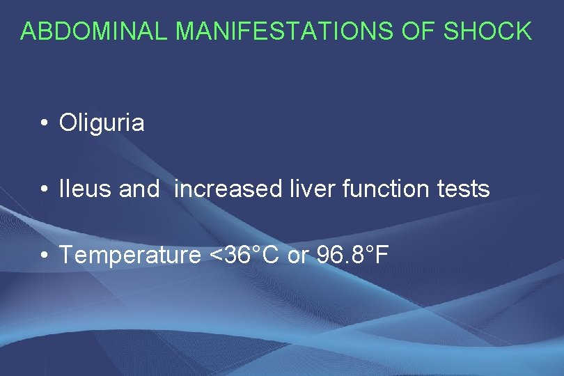 ABDOMINAL MANIFESTATIONS OF SHOCK • Oliguria • Ileus and increased liver function tests •