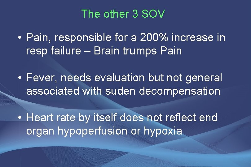 The other 3 SOV • Pain, responsible for a 200% increase in resp failure