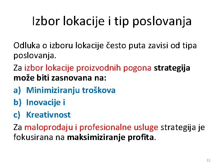 Izbor lokacije i tip poslovanja Odluka o izboru lokacije često puta zavisi od tipa