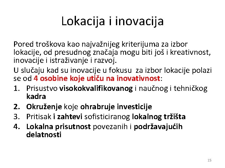 Lokacija i inovacija Pored troškova kao najvažnijeg kriterijuma za izbor lokacije, od presudnog značaja