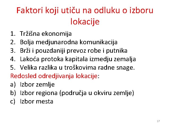 Faktori koji utiču na odluku o izboru lokacije 1. Tržišna ekonomija 2. Bolja medjunarodna