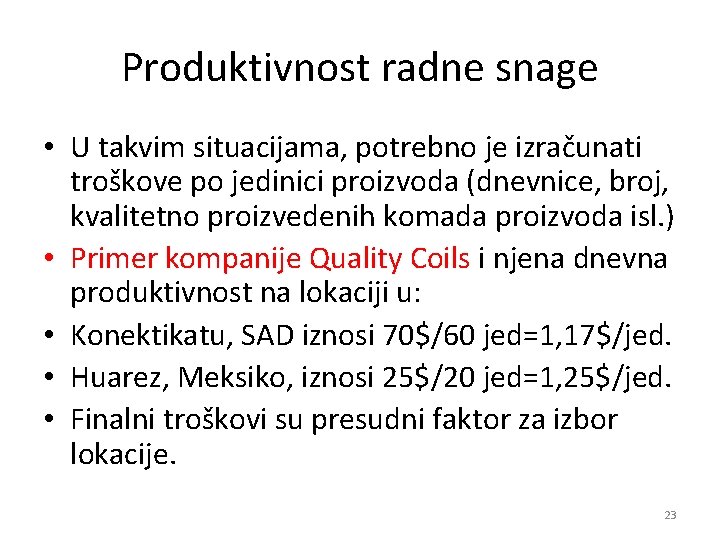 Produktivnost radne snage • U takvim situacijama, potrebno je izračunati troškove po jedinici proizvoda