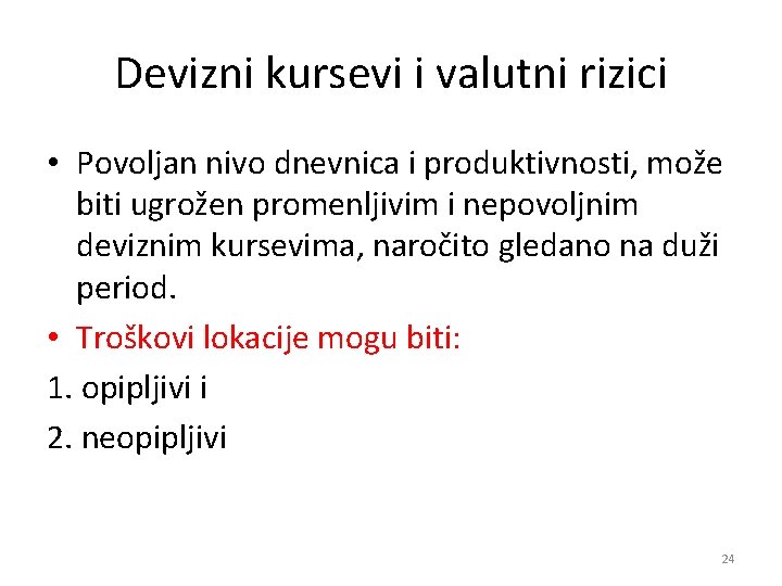 Devizni kursevi i valutni rizici • Povoljan nivo dnevnica i produktivnosti, može biti ugrožen