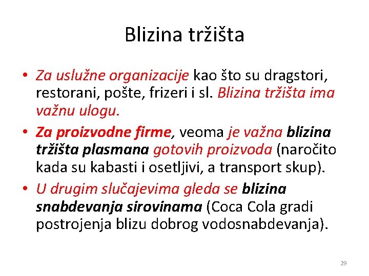 Blizina tržišta • Za uslužne organizacije kao što su dragstori, restorani, pošte, frizeri i