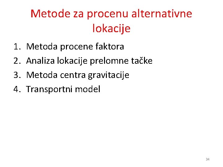 Metode za procenu alternativne lokacije 1. 2. 3. 4. Metoda procene faktora Analiza lokacije